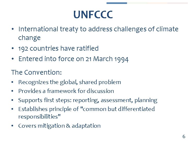 UNFCCC • International treaty to address challenges of climate change • 192 countries have
