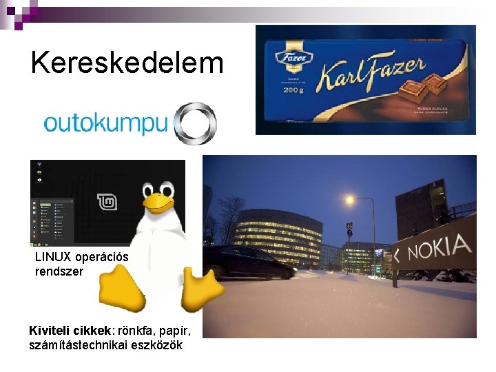 Kereskedelem LINUX operációs rendszer Kiviteli cikkek: rönkfa, papír, számítástechnikai eszközök 