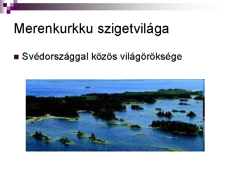 Merenkurkku szigetvilága n Svédországgal közös világöröksége 