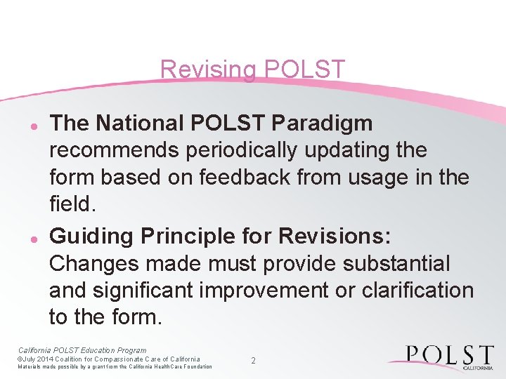 Revising POLST l l The National POLST Paradigm recommends periodically updating the form based