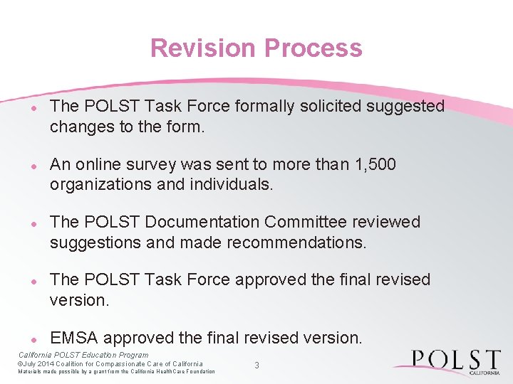 Revision Process l l l The POLST Task Force formally solicited suggested changes to