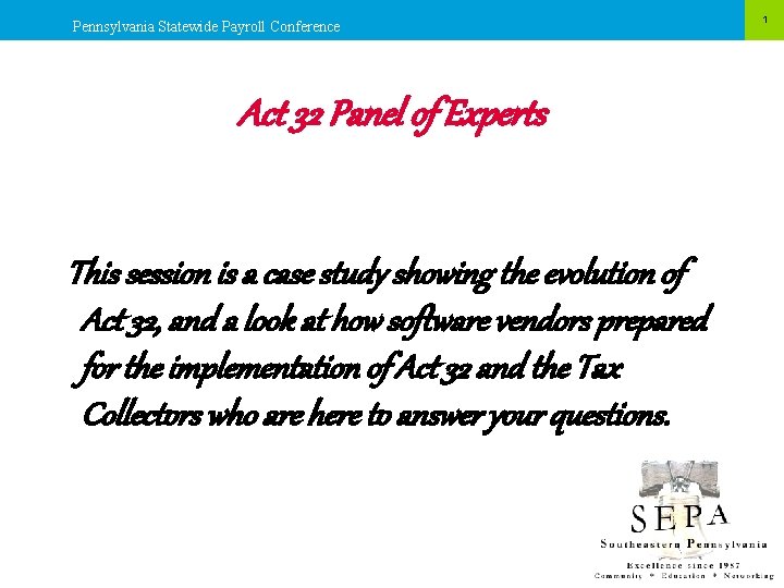 Pennsylvania Statewide Payroll Conference Act 32 Panel of Experts This session is a case