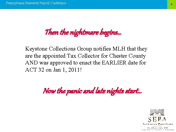 Pennsylvania Statewide Payroll Conference Then the nightmare begins… Keystone Collections Group notifies MLH that