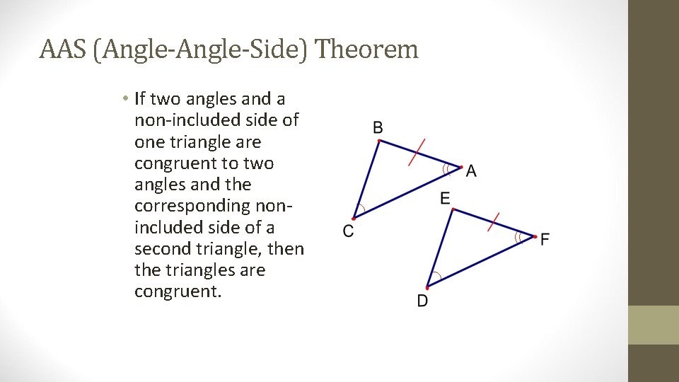 AAS (Angle-Side) Theorem • If two angles and a non-included side of one triangle