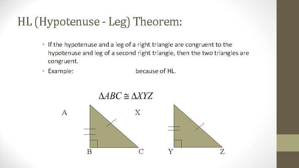 HL (Hypotenuse - Leg) Theorem: • If the hypotenuse and a leg of a