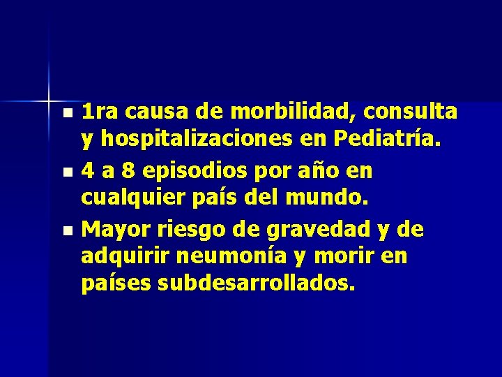 1 ra causa de morbilidad, consulta y hospitalizaciones en Pediatría. n 4 a 8