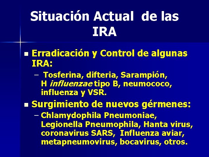 Situación Actual de las IRA n Erradicación y Control de algunas IRA: – Tosferina,