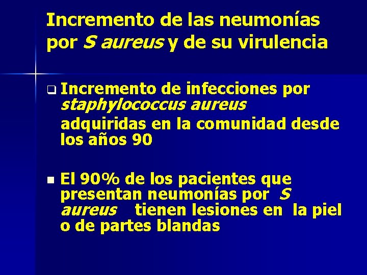 Incremento de las neumonías por S aureus y de su virulencia q Incremento de