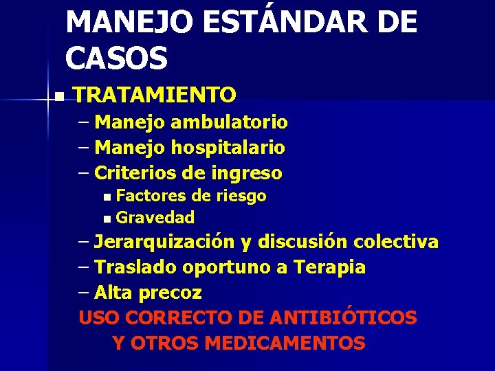 MANEJO ESTÁNDAR DE CASOS n TRATAMIENTO – Manejo ambulatorio – Manejo hospitalario – Criterios