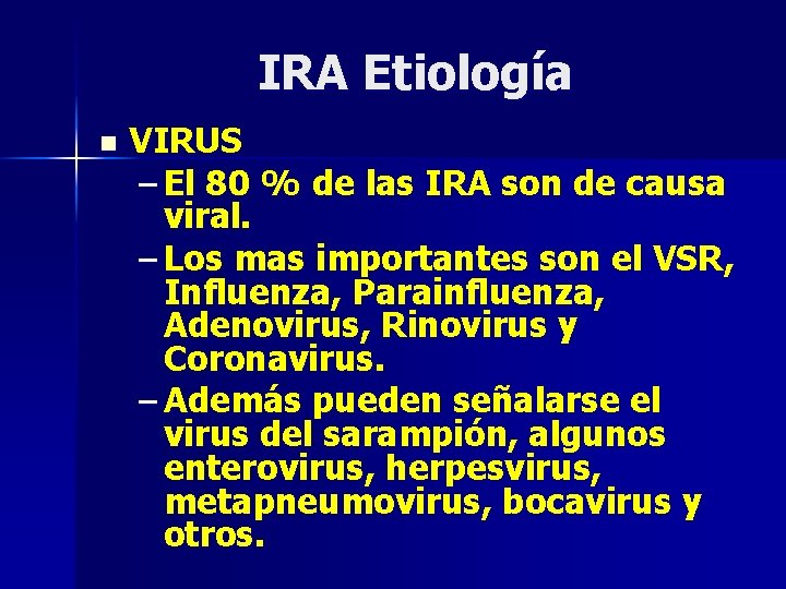 IRA Etiología n VIRUS – El 80 % de las IRA son de causa