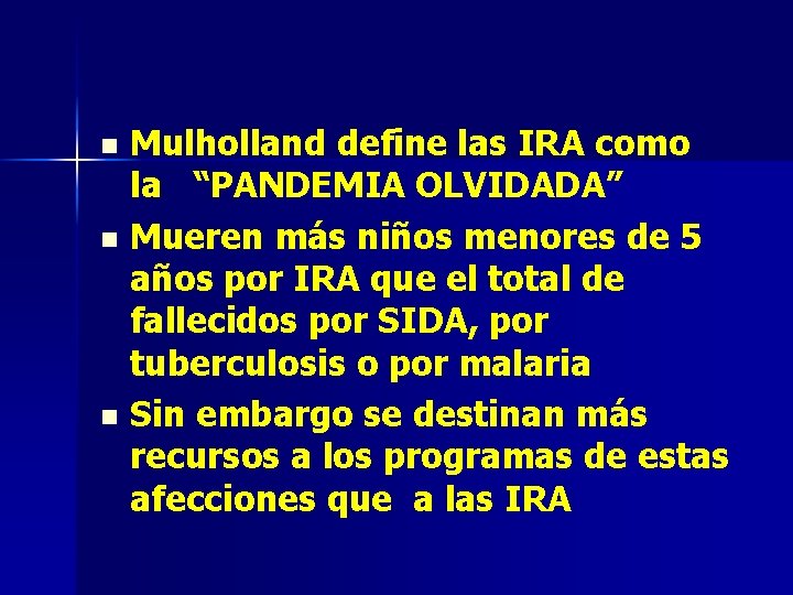 Mulholland define las IRA como la “PANDEMIA OLVIDADA” n Mueren más niños menores de