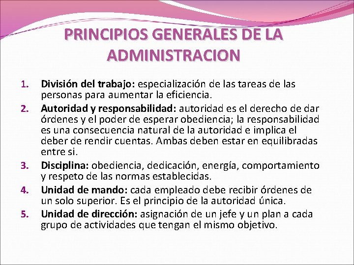 PRINCIPIOS GENERALES DE LA ADMINISTRACION 1. 2. 3. 4. 5. División del trabajo: especialización