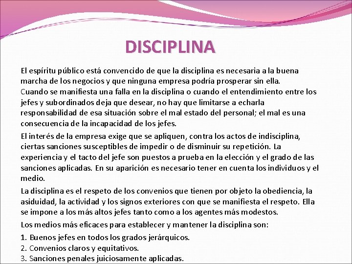 DISCIPLINA El espíritu público está convencido de que la disciplina es necesaria a la