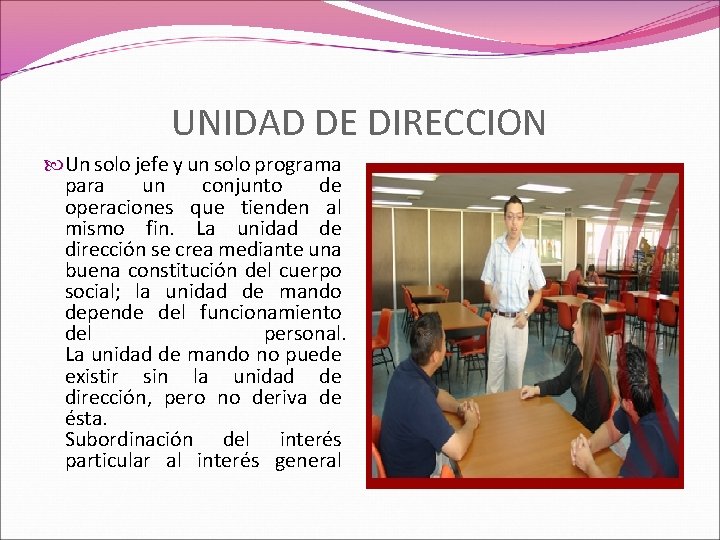 UNIDAD DE DIRECCION Un solo jefe y un solo programa para un conjunto de