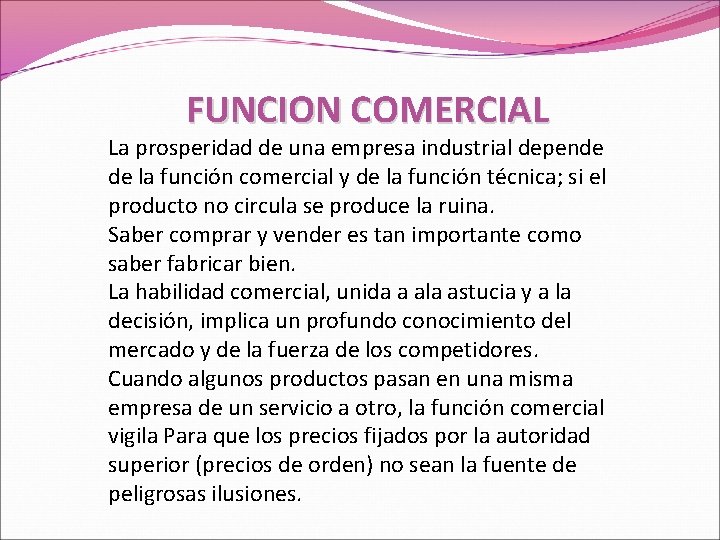 FUNCION COMERCIAL La prosperidad de una empresa industrial depende de la función comercial y