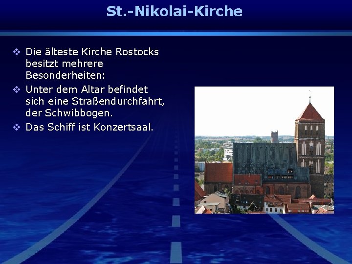 St. -Nikolai-Kirche v Die älteste Kirche Rostocks besitzt mehrere Besonderheiten: v Unter dem Altar