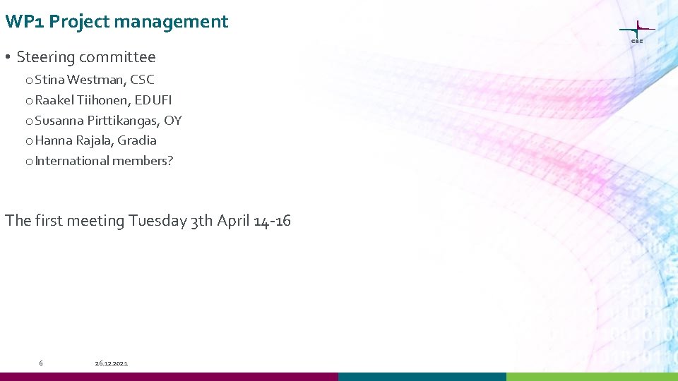 WP 1 Project management • Steering committee o Stina Westman, CSC o Raakel Tiihonen,