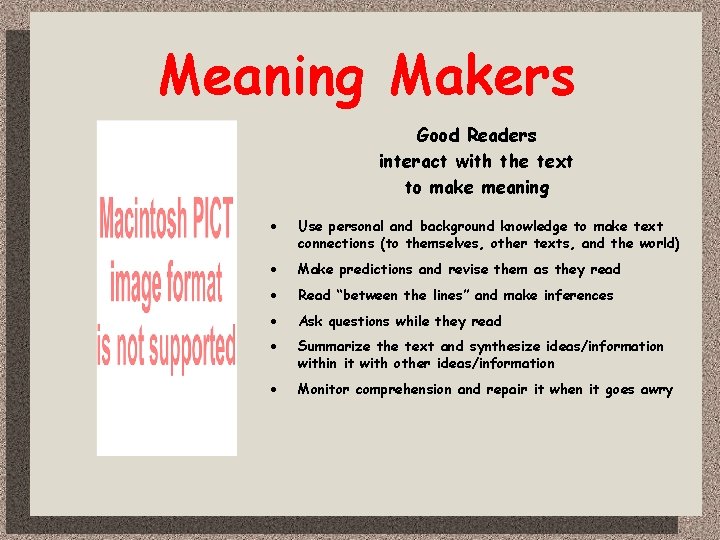 Meaning Makers Good Readers interact with the text to make meaning · Use personal