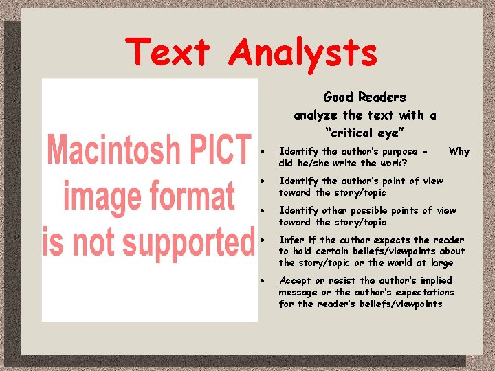 Text Analysts Good Readers analyze the text with a “critical eye” · Identify the