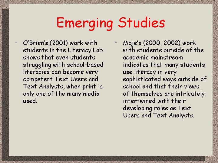 Emerging Studies • O’Brien’s (2001) work with students in the Literacy Lab shows that