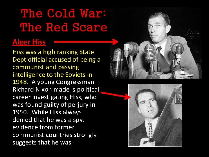 The Cold War: The Red Scare Alger Hiss was a high ranking State Dept