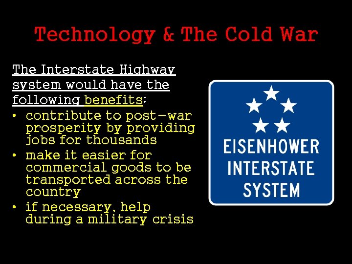 Technology & The Cold War The Interstate Highway system would have the following benefits: