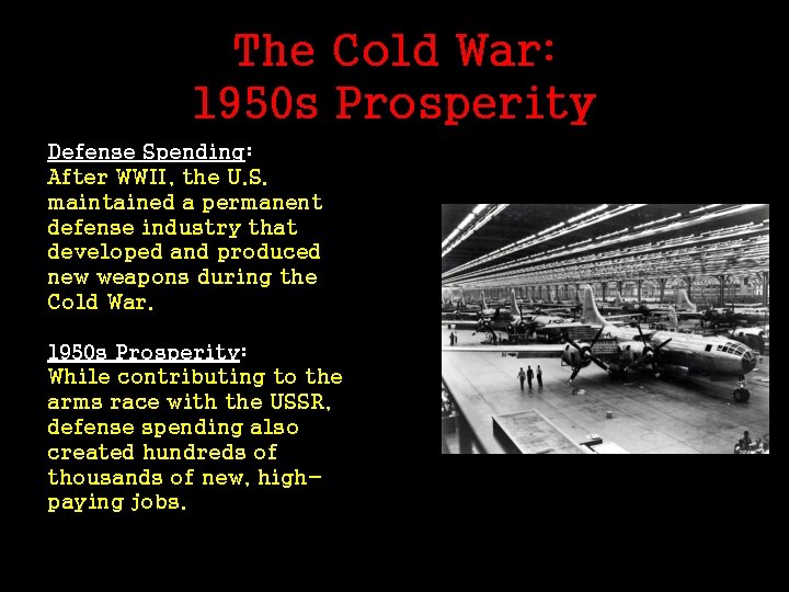 The Cold War: 1950 s Prosperity Defense Spending: After WWII, the U. S. maintained