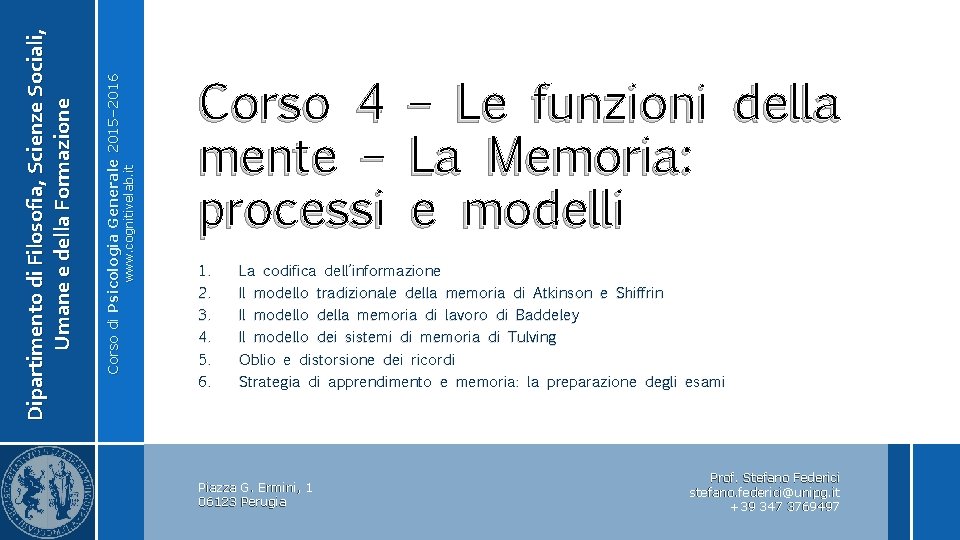 www. cognitivelab. it Corso di Psicologia Generale 2015– 2016 Dipartimento di Filosofia, Scienze Sociali,