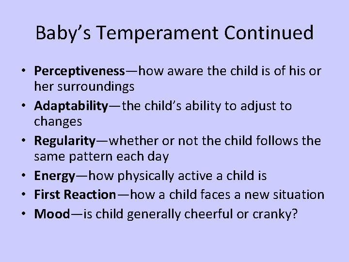 Baby’s Temperament Continued • Perceptiveness—how aware the child is of his or her surroundings Baby’s Temperament Continued • Perceptiveness—how aware the child is of his or her surroundings