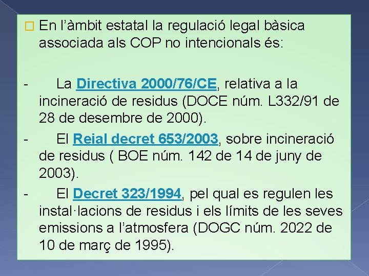 � - En l’àmbit estatal la regulació legal bàsica associada als COP no intencionals