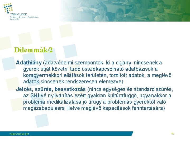 Dilemmák/2 Adathiány (adatvédelmi szempontok, ki a cigány, nincsenek a gyerek útját követni tudó összekapcsolható