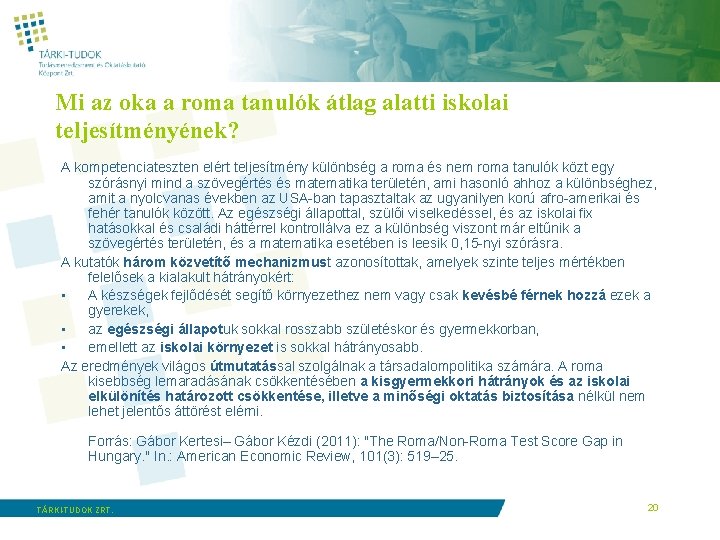 Mi az oka a roma tanulók átlag alatti iskolai teljesítményének? A kompetenciateszten elért teljesítmény