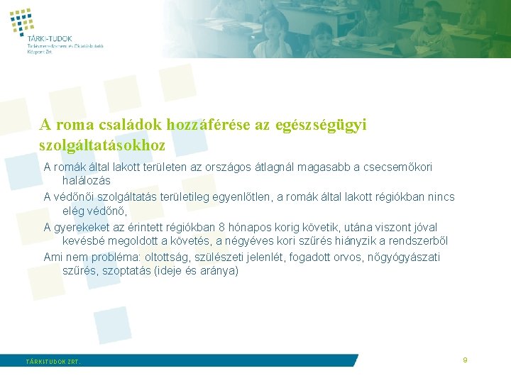 A roma családok hozzáférése az egészségügyi szolgáltatásokhoz A romák által lakott területen az országos