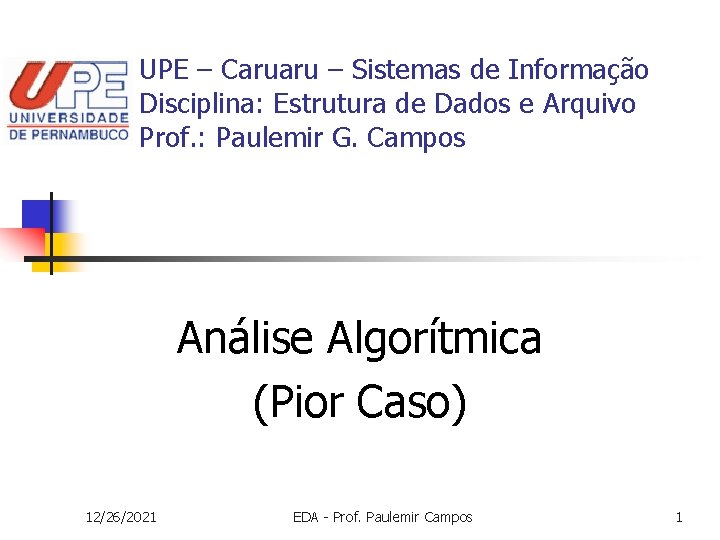 UPE – Caruaru – Sistemas de Informação Disciplina: Estrutura de Dados e Arquivo Prof.