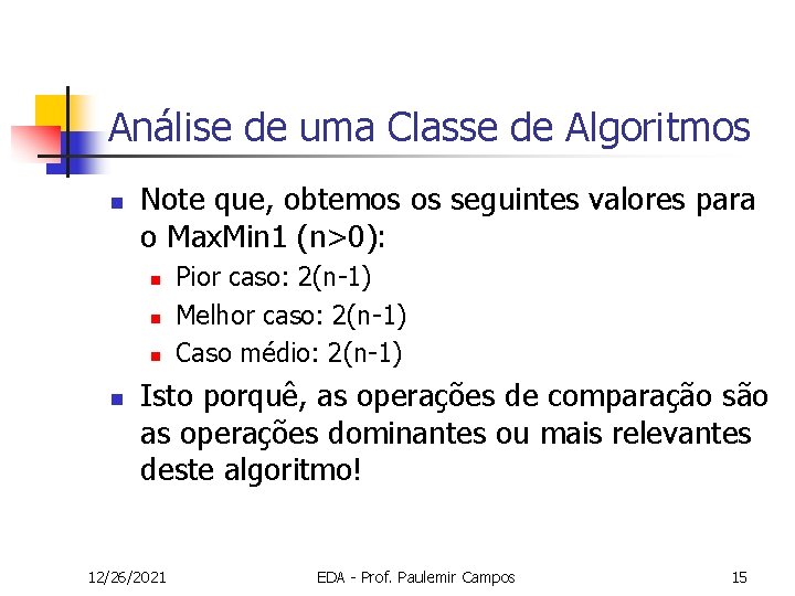 Análise de uma Classe de Algoritmos n Note que, obtemos os seguintes valores para