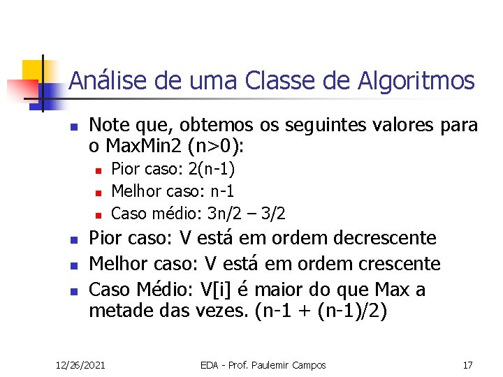 Análise de uma Classe de Algoritmos n Note que, obtemos os seguintes valores para