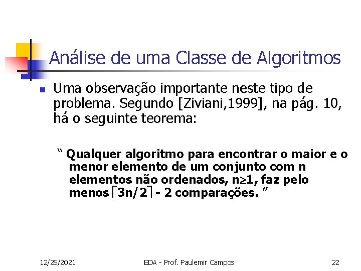 Análise de uma Classe de Algoritmos n Uma observação importante neste tipo de problema.