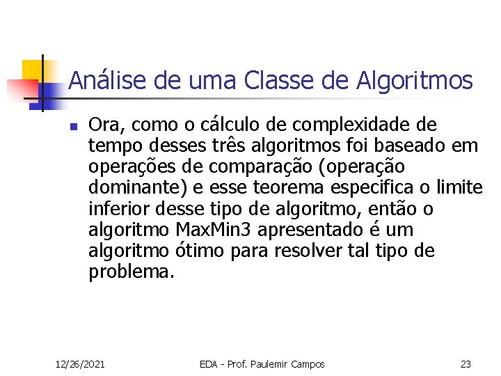 Análise de uma Classe de Algoritmos n Ora, como o cálculo de complexidade de