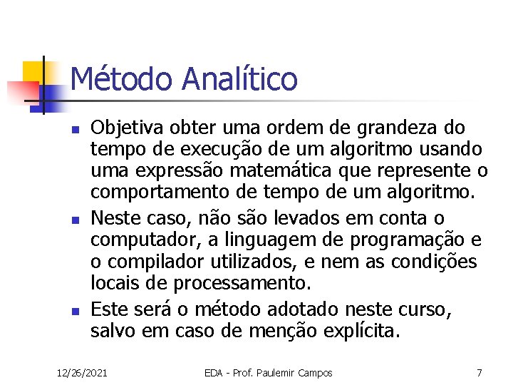 Método Analítico n n n Objetiva obter uma ordem de grandeza do tempo de