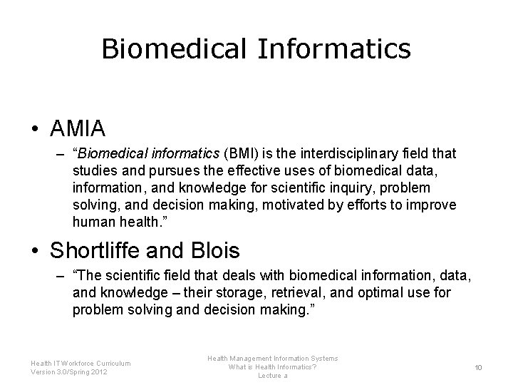 Biomedical Informatics • AMIA – “Biomedical informatics (BMI) is the interdisciplinary field that studies