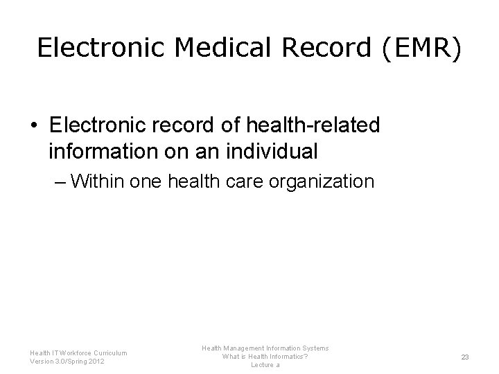 Electronic Medical Record (EMR) • Electronic record of health-related information on an individual –