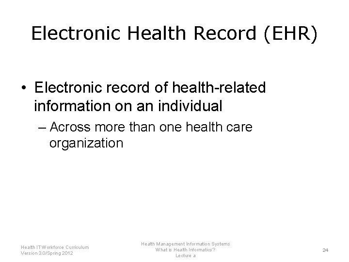 Electronic Health Record (EHR) • Electronic record of health-related information on an individual –