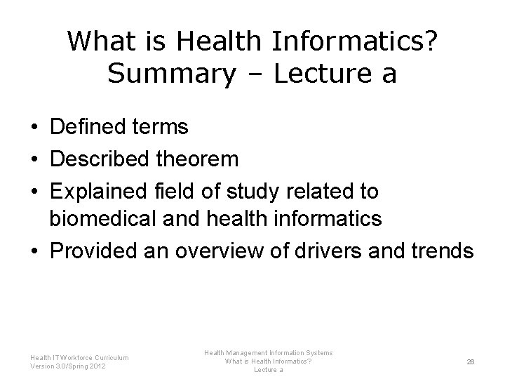 What is Health Informatics? Summary – Lecture a • Defined terms • Described theorem