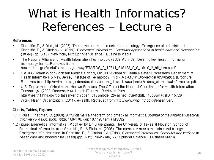 What is Health Informatics? References – Lecture a References • Shortliffe, E. , &