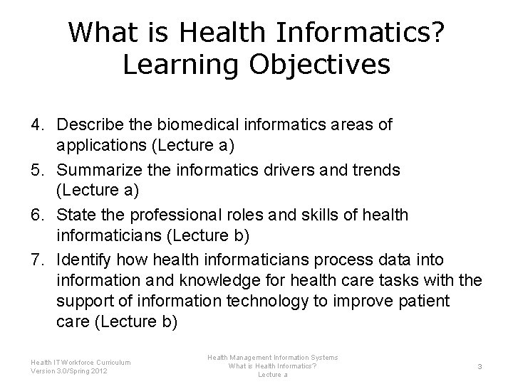 What is Health Informatics? Learning Objectives 4. Describe the biomedical informatics areas of applications
