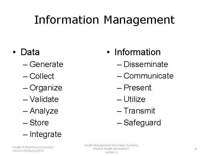 Information Management • Data – Generate – Collect – Organize – Validate – Analyze