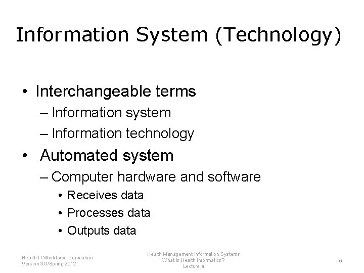 Information System (Technology) • Interchangeable terms – Information system – Information technology • Automated