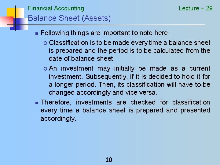 Financial Accounting Lecture – 29 Balance Sheet (Assets) n n Following things are important