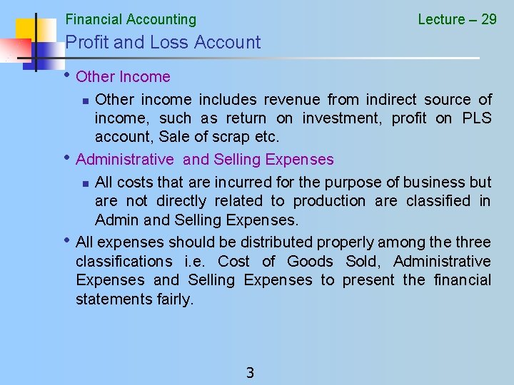 Financial Accounting Lecture – 29 Profit and Loss Account • Other Income Other income