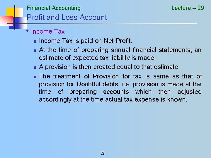 Financial Accounting Lecture – 29 Profit and Loss Account • Income Tax n n